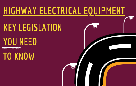 Highway Electrical Equipment - Key Legislation